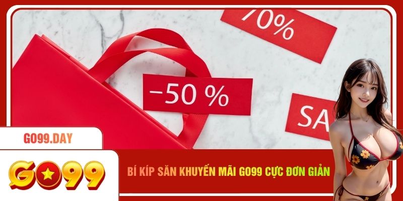 Bí kíp săn khuyến mãi Go99 cực đơn giản