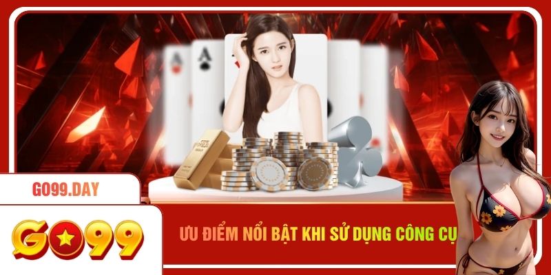 Ưu điểm nổi bật khi hội viên sử dụng công cụ